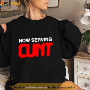 Now Serving Cunt Shirt 2