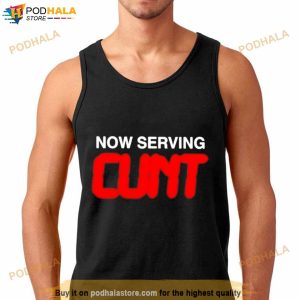 Now Serving Cunt Shirt 3