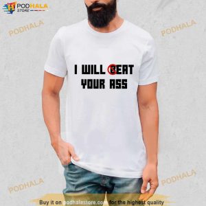 O Reo I Will Beat Your Ass T Shirt 2