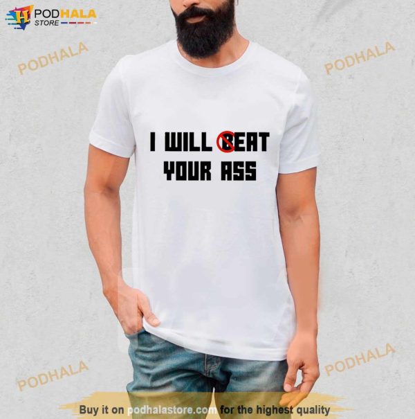 O Reo I Will Beat Your Ass T Shirt