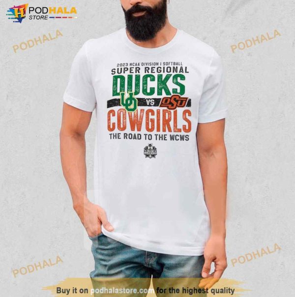 Oregon Ducks Vs Oklahoma State Cowgirls 2023 NCAA Division I Softball Super Regional The Road To The WCWS Shirt