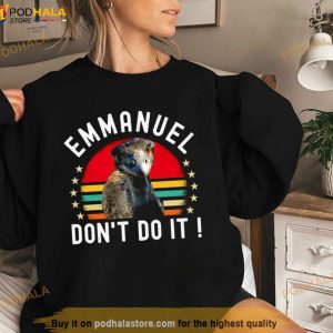 Ostrich Funny Emmanuel Don’t Do It Hilarious Shirt
