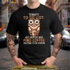 Owl Today’s To Do List Get Out Of Bed Find Coffee Pretend To Be Human Shirt