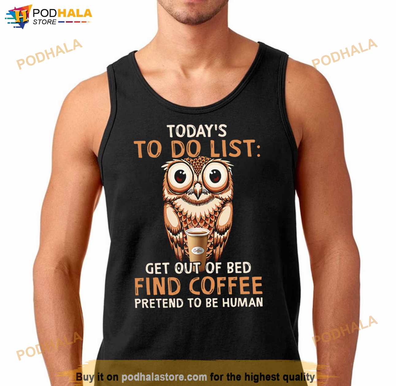 Owl Today’s To Do List Get Out Of Bed Find Coffee Pretend To Be Human Shirt Owl Today’s To Do List Get Out Of Bed Find Coffee Pretend To Be Human Shirt