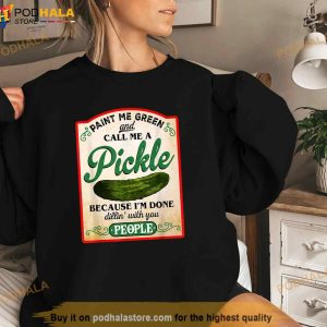 Paint Me Green And Call Me A Pickle Funny Shirt 2