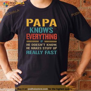 Papa Knows Everything Funny Fathers Day Gift For Papa Shirt 2