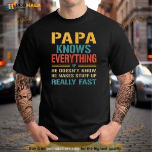 Papa Knows Everything Funny Fathers Day Gift For Papa Shirt 3
