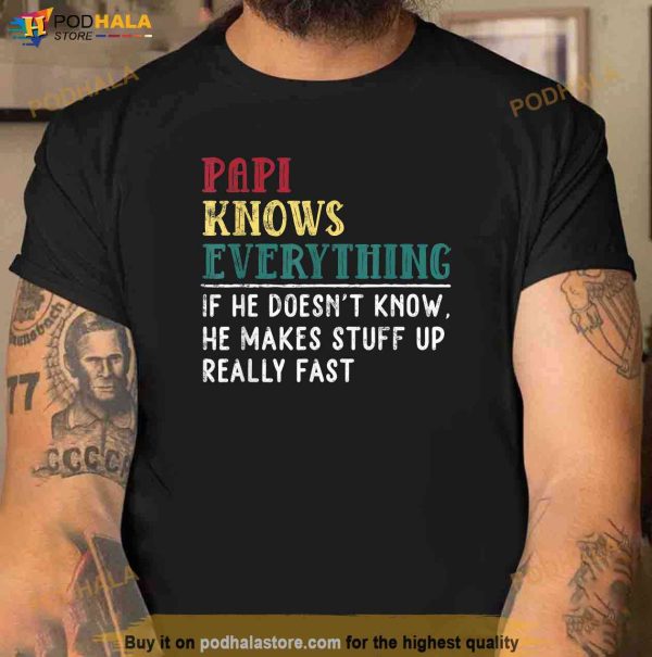 Papi Knows Everything Fathers Day Gift For Funny Grandpa Shirt
