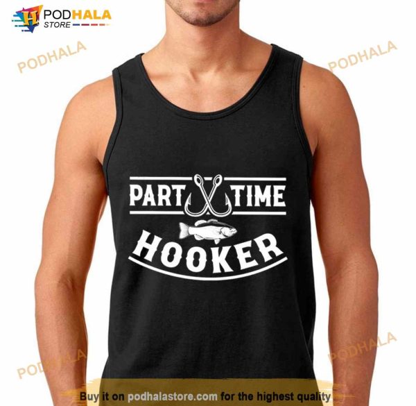 Part Time Hooker Fishing Shirt