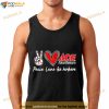 Peace Love Ace Hardware Special Version Shirt
