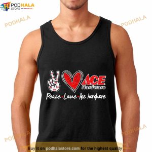 Peace Love Ace Hardware Special Version Shirt