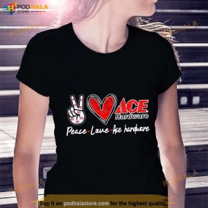 Peace Love Ace Hardware Special Version Shirt 2