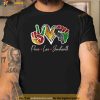 Peace Love Juneteenth Black Pride Freedom 4th Of July Shirt