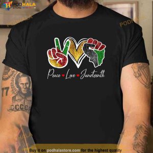 Peace Love Juneteenth Black Pride Freedom 4th Of July Shirt
