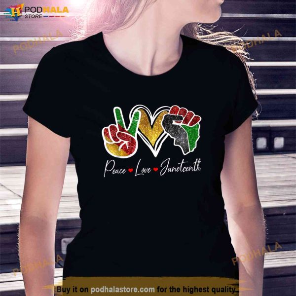 Peace Love Juneteenth Black Pride Freedom 4th Of July Shirt
