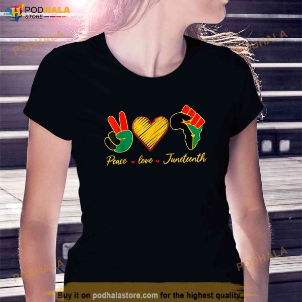 Peace Love Juneteenth Pride Black Girl Black Queen King Shirt