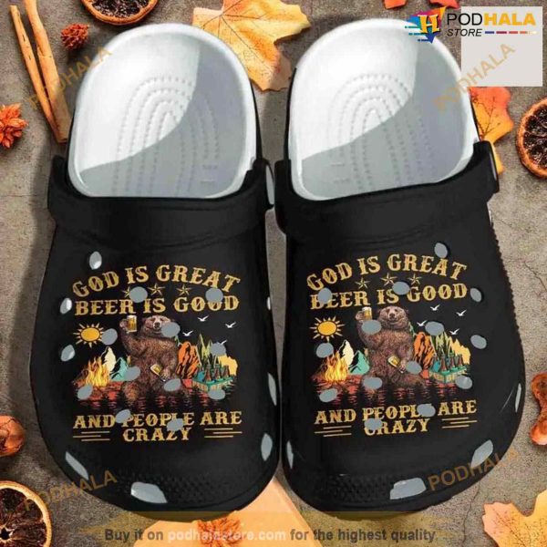 People Are Crazy Bear Drinks Beer Shoes God Is Great Beer Is Great Crocs Clog Shoes