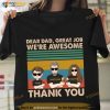 Personalized Fathers Day Shirt, Dear Dad, Great Job  We're Awesome Thank You