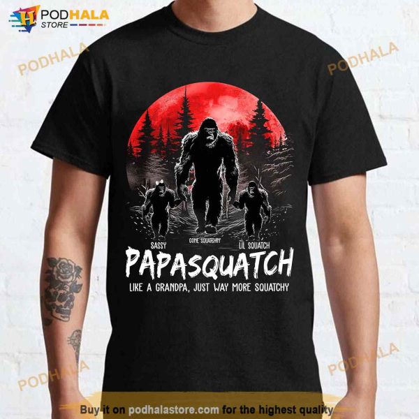 Personalized Papasquatch Like A Grandpa Shirt, Just Way More Squatchy Fathers Day