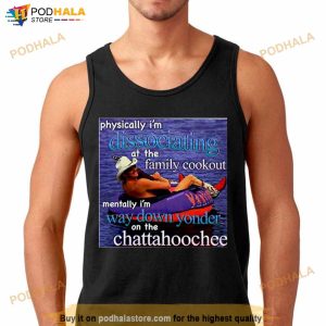 Physically I’m Dissociating At The Family Cookout Shirt