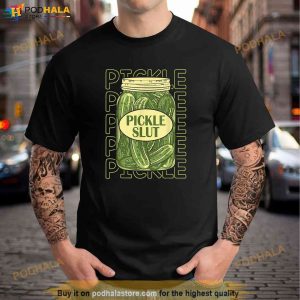 Pickle Slut Funny Pickle Slut Who Loves Pickles Apaprel Shirt 3