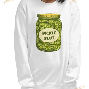 Pickle Slut Sweatshirt Pickle Slut Tee Pickle Art Tshirt