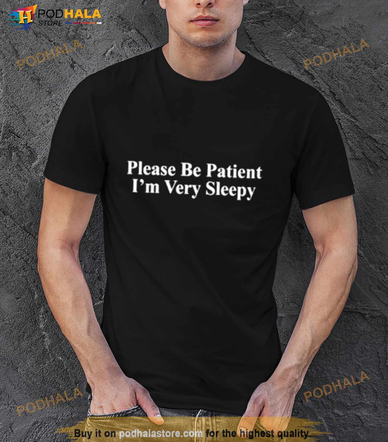 Please Be Patient I’M Very Sleepy Shirt Please Be Patient I’M Very Sleepy Shirt