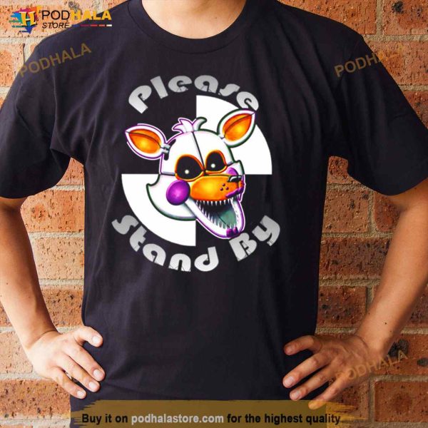 Please Stand By Five Nights At Freddy’s Shirt