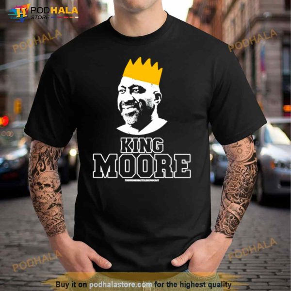 Podcast King Moore Shirt