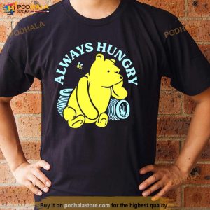Pooh Always Hungry Shirt