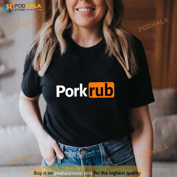 Pork Rub Porn hub Shirt