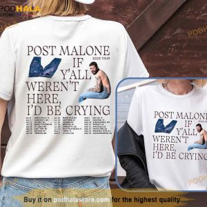 Post Malone 2023 Tour Unisex Shirt, If Y'all Weren't Here I'd Be Crying Tee