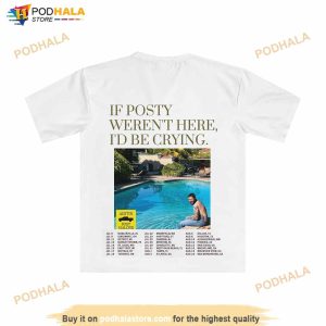 Posty Malone If Posty Weren't Here Id Be Crying Shirt, Post Malone Gift