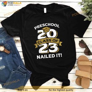 Preschool Class Of 2023 Nailed It Shirts Toddler Graduation Shirt