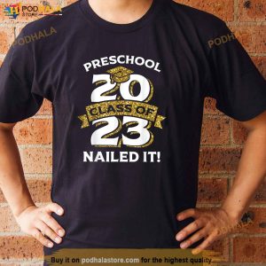 Preschool Class Of 2023 Nailed It Shirts Toddler Graduation Shirt 3