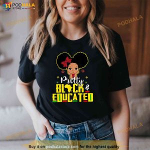 Pretty Black And Educated I Am The Strong African Queen Girl Shirt 2