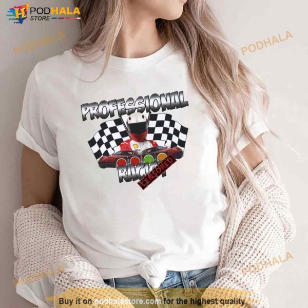 Professional Racing Censored Shirt, Funny Meme T-Shirt