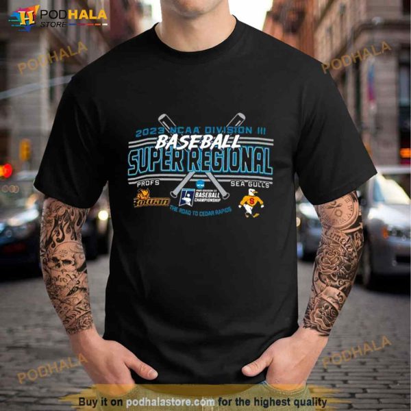 Profs Vs Sea Gulls 2023 NCAA Division III Baseball Super Regional The Road To Cedar Rapids Shirt