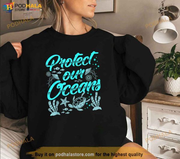 Protect Our Oceans Ocean Protection Sea Clean Save Shirt