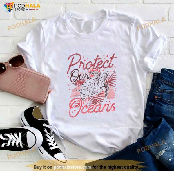 Protect Our Oceans Save Ocean Protection Clean Sea Shirt