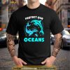 Protect Our Oceans Save Sea Clean Ocean Protection Shirt