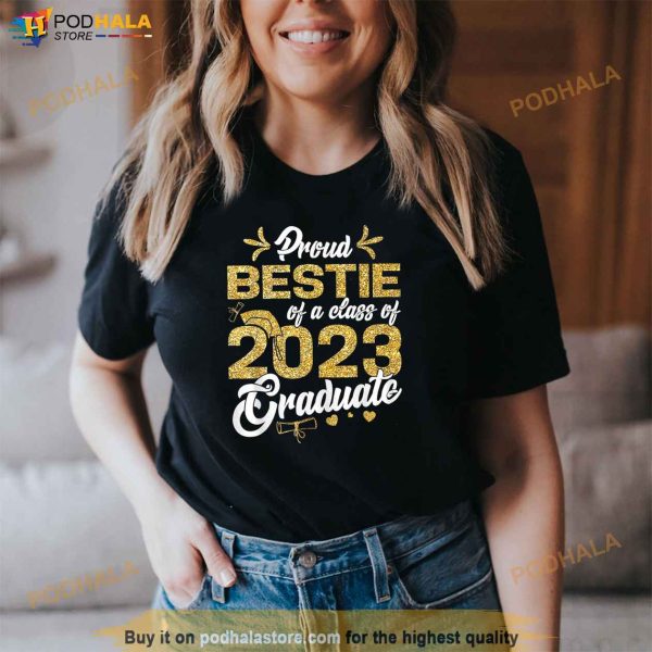 Proud Bestie Of A Class Of 2023 Graduate Senior Graduation Shirt