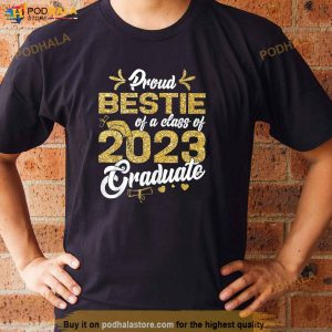 Proud Bestie Of A Class Of 2023 Graduate Senior Graduation Shirt 3