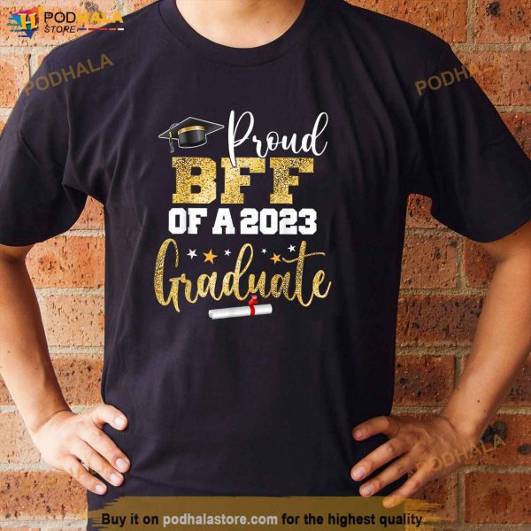 Proud BFF of a 2023 Graduate Class Senior Graduation Friend Shirt