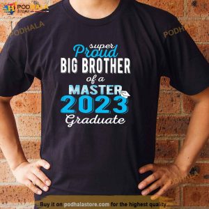 Proud Big Brother Of 2023 Class Master Graduate Family Grad Shirt 2