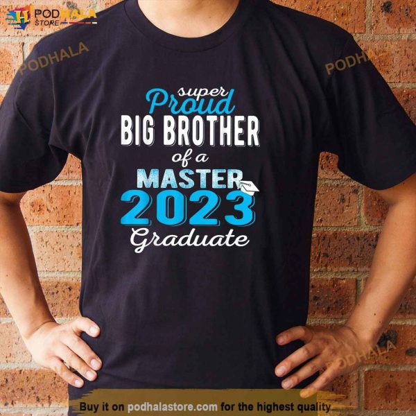 Proud Big Brother of 2023 Class Master Graduate Family Grad Shirt