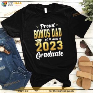 Proud Bonus Dad Of A Class Of 2023 Graduate Senior Shirt