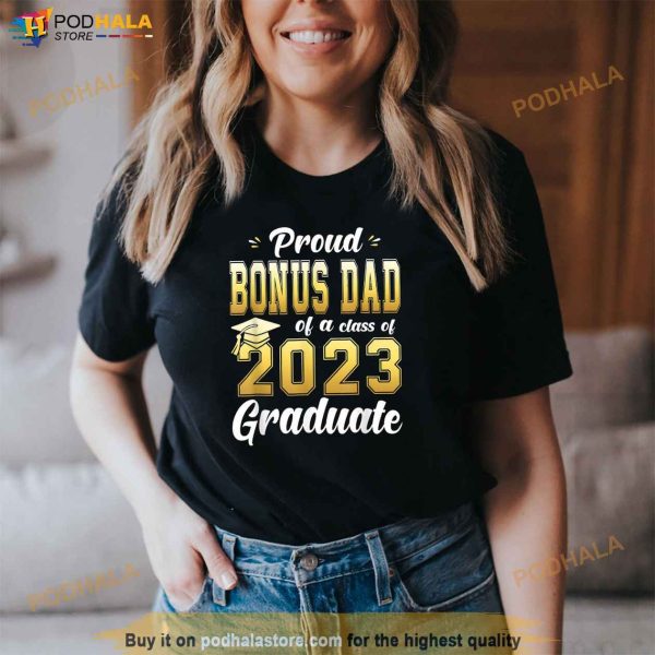 Proud Bonus Dad Of A Class Of 2023 Graduate Senior Shirt