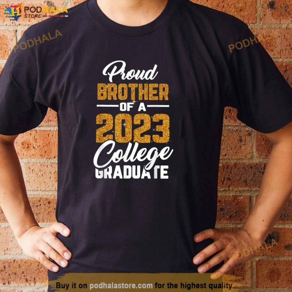 Proud Brother Of A 2023 College Graduate Graduation Family Shirt