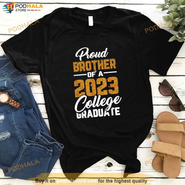 Proud Brother Of A 2023 College Graduate Graduation Family Shirt